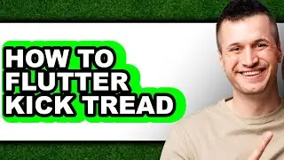 How to Flutter Kick Tread - Easy Guide