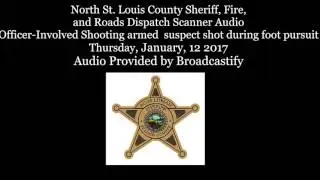 North St. Louis County Sheriff,  Dispatch Scanner Audio Officers Shoot armed suspect