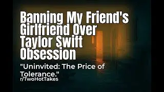 Reddit Stories: Banning my friend's girlfriend felt like casting out a broken soul obsessed with a&hellip;