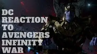 DC REACTION TO AVENGERS INFINITY WAR TRAILER