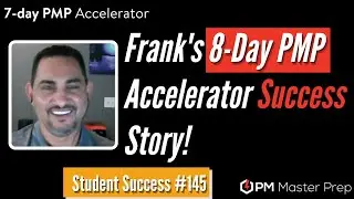 PMP Success Story #145 | Frank's 8 DAY PMP Accelerator Success Story! See how he did it!