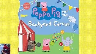 🎪 Read Aloud: PEPPA PIG AND THE BACKYARD CIRCUS | Children Books | Peppa Pig Book | Story Time