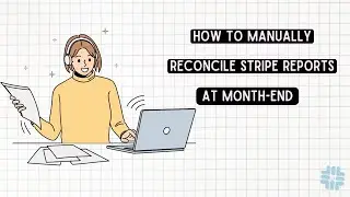 How to Manually Reconcile Stripe Reporting for Month-End Close