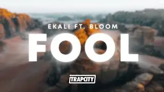 Ekali - Fool (ft. Bloom)
