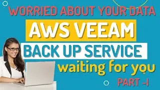 Amazon Web Services (AWS) backup services| Veeam Backup for AWS | Part- I | Be Your Own B-School