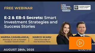 WEBINAR: E-2 & EB-5 Secrets: Smart Investment Strategies and Success Stories