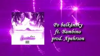 Bom R - Po balk&aacute;nsky (ft. Bambino, prod. Apehrson)