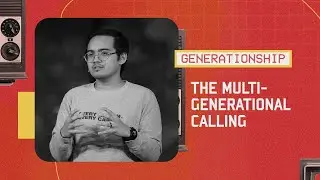The Multi Generational Calling Generationship Week 2 Kee yen Ramos