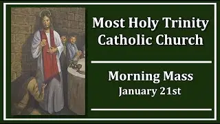 Most Holy Trinity Catholic Church Daily Mass January 21st, 2026