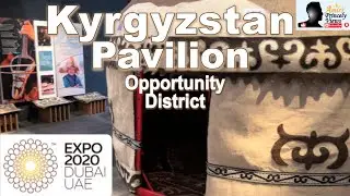 Expo 2020 Dubai | Kyrgyzstan Pavilion | Opportunity District | Full Walkthrough