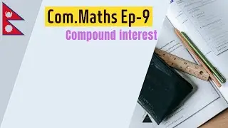 Class 10 | Compulsory Maths | Compount intrest | Episode 9