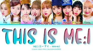 ME:I 「THIS IS ME:I」 Lyrics (ミーアイ THIS IS ME:I 歌詞) 〔Color Coded Lyrics〕