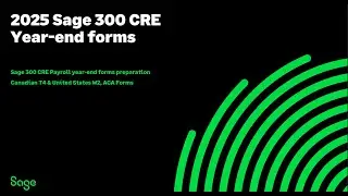 Sage 300 CRE Year-end webinar (2025): Payroll & Year-end tax forms &ndash; Atrix, T4, W-2 & ACA Guide