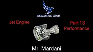 JET ENGINE [PART 13]  TURBINE ENGINE PERFORMANCE  BY MR. MARDANI