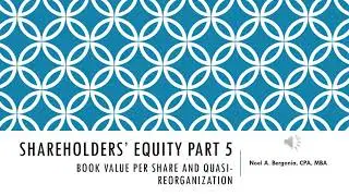 Shareholders Equity Part 5 (Book Value per Share and Quasi-Reorganization)