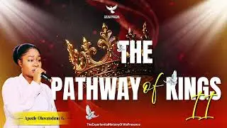 The Pathway of Kings II - Apostle Oluwatodimu G.