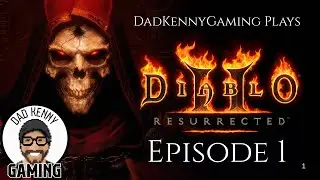 DadKennyGaming Plays : Diablo II Resurrected (Assassin Story Gameplay) - Episode 1