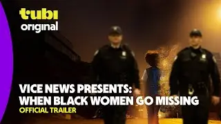 Vice News Presents: When Black Women Go Missing | Official Trailer | Tubi Original