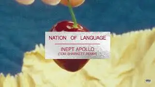 Nation of Language - Inept Apollo (Tom Sharkett Remix) [Official Audio]