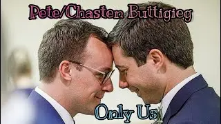Pete/Chasten Buttigieg - Only Us (Dear Evan Hansen)