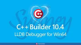 LLDB Debugger for Win64 C++ - What's New in RAD Studio 10.4