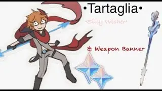 Tartaglia & Splendor of Tranquil waters / Sigwinne Weapon.