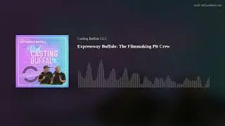 Podcasting Buffalo S2 Ep2: Expressway Buffalo: The Filmmaking Pit Crew
