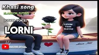 Khasi song,Lorni.Elanson suting, Cover voice , @MADUH999OFFICIAL 