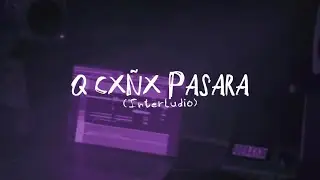 emsi - Q Cx&Ntilde;x PaSaRa {InterLudio} Visualizer Oficial - Q Cx&Ntilde;x PaSa 