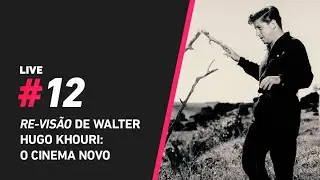 RE-VIS&Atilde;O DE WALTER HUGO KHOURI: O Cinema Novo Paulista | #LIVE 12