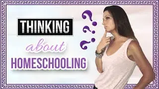 Thinking About Homeschooling?