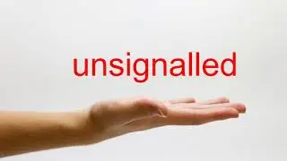 How to Pronounce unsignalled - American English