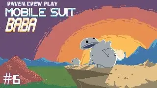 Raven Crew Plays: Mobile Suit Baba pt6