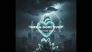 PHANTOM BOYZ - NEKA GORI SVET (Official Audio) 2025