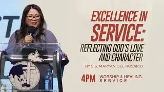 Excellence in Service: Reflecting God's Love and Character | Sis. Maryan Del Rosario