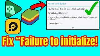 🔥 Исправлена ​​ошибка &laquo;Сбой инициализации&raquo; в BlueStacks и LDPlayer (libmain.so отсутствует решение!)