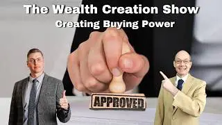 EP 199: The Wealth Creation Show: Creating Buying Power: Why it Matters and How to Build it
