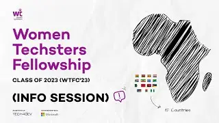 Women Techsters Fellowship Class of 2023 (WTFC'23) Info Session (Part 2)