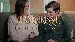 The Gift | AJ and Marissa | The Church at RB