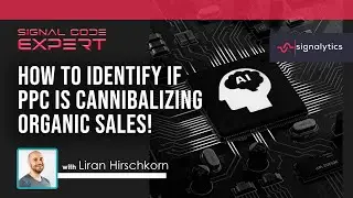 SIGCE005 - How to Identify if PPC is Cannibalizing Organic Sales! (Case Study) with Liran Hirschkorn