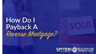 How Do I Pay Back a Reverse Mortgage | Carl Spiteri