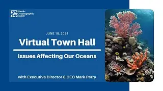 Issues Affecting Our Oceans | Virtual Town Hall