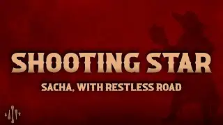 Sacha - Shooting Star (Lyrics) with Restless Road