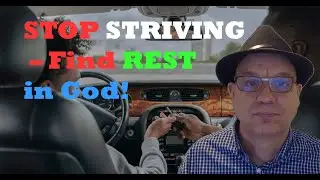 Stop Striving, Start Living: How to Enter God&rsquo;s Rest (Biblical Teaching)