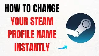 How to Change Your Steam Profile Name Instantly &ndash; Full Guide