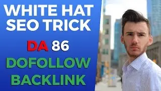 The White Hat SEO Method I Used To Get A DA86 Dofollow Backlink