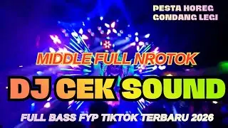 DJ CEK SOUND HOREG FULL BASS MIDDLE NROTOK TERBARU 2026 FYP TIKTOK 