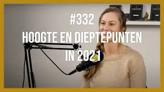 #332 Hoogte en dieptepunten in 2021