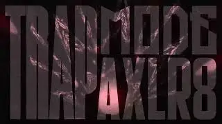 AXLR8 - Trap Mode (Official Audio)