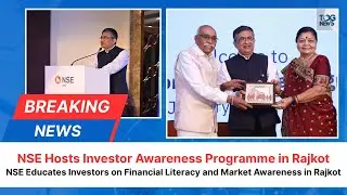 NSE Conducts Investor Awareness Programme in Rajkot | Promoting Financial Literacy & Safe Investing